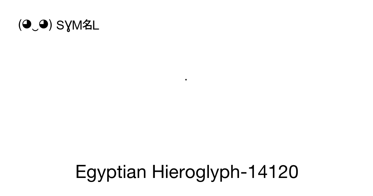 Egyptian Hieroglyph-14120 (U+14120) Symbol Meaning, Copy and Paste