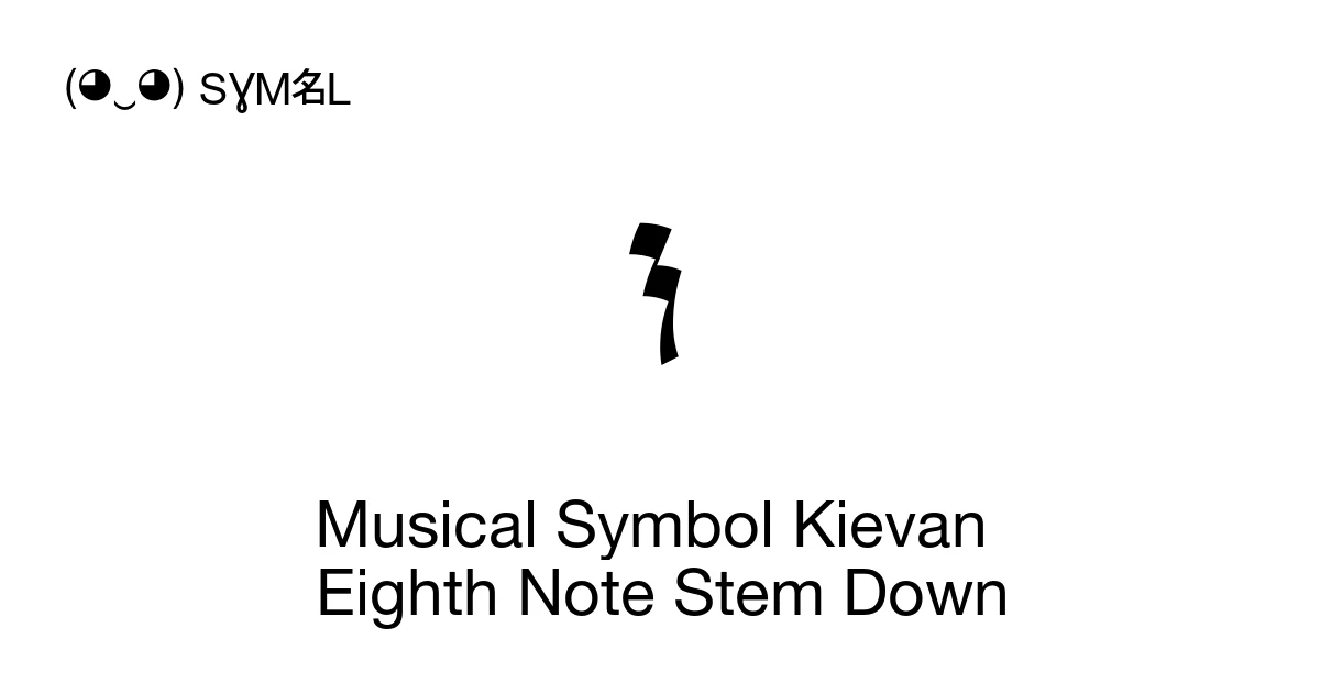 Musical Symbol Kievan Eighth Note Stem Down (U+1D1E6) Symbol Meaning ...