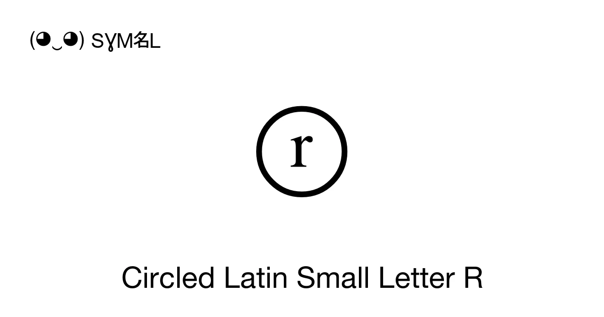 Circled Latin Small Letter R (U+24E1) Symbol Meaning, Copy and Paste