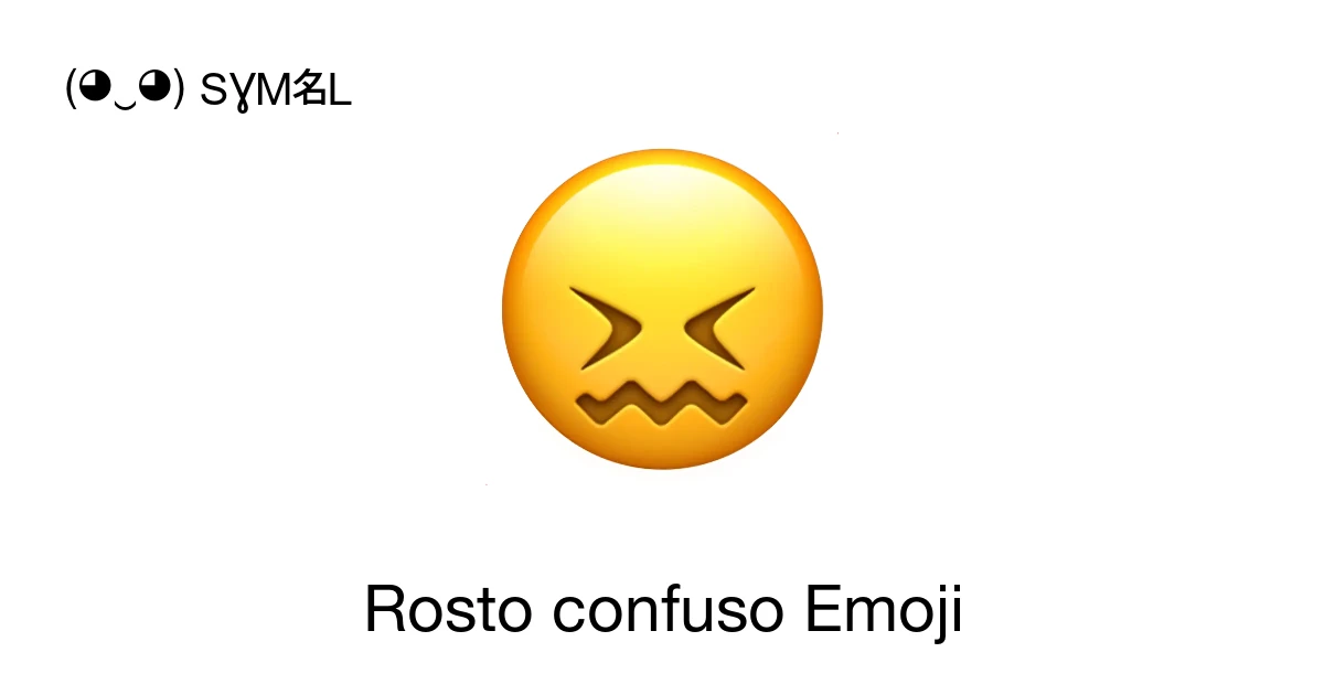 😖 - Rosto confuso Significado do emoji, copiar e colar