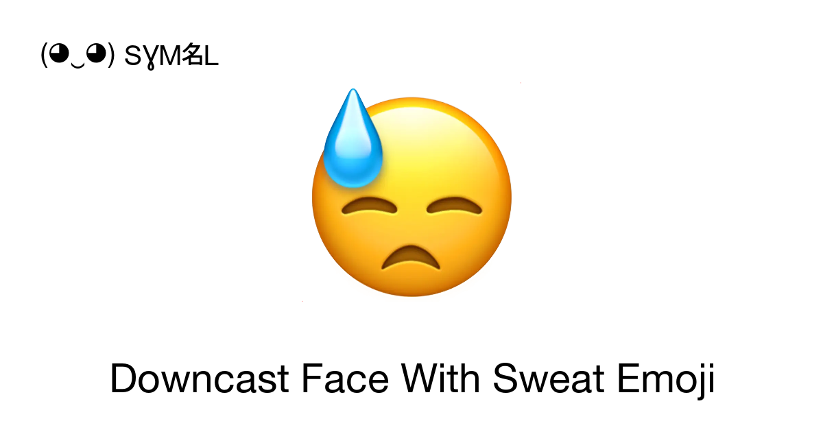 😓 - Downcast Face With Sweat Emoji meaning, copy and paste emoticon ...