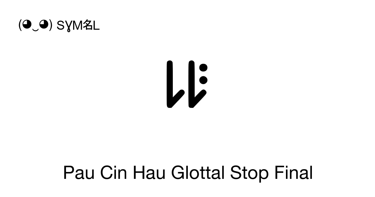 Pau Cin Hau Glottal Stop Final, Unicode Number: U+11AF8 📖 Symbol ...