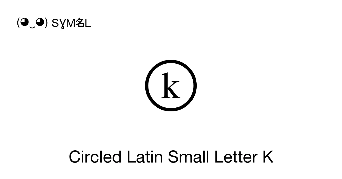 ⓚ Circled Latin Small Letter K (U+24DA) Symbol Meaning, Copy and