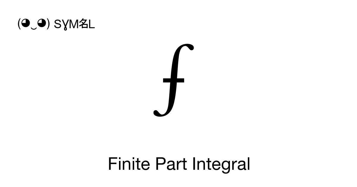 ⨍ Finite Part Integral (U+2A0D) Symbol Meaning, Copy and Paste
