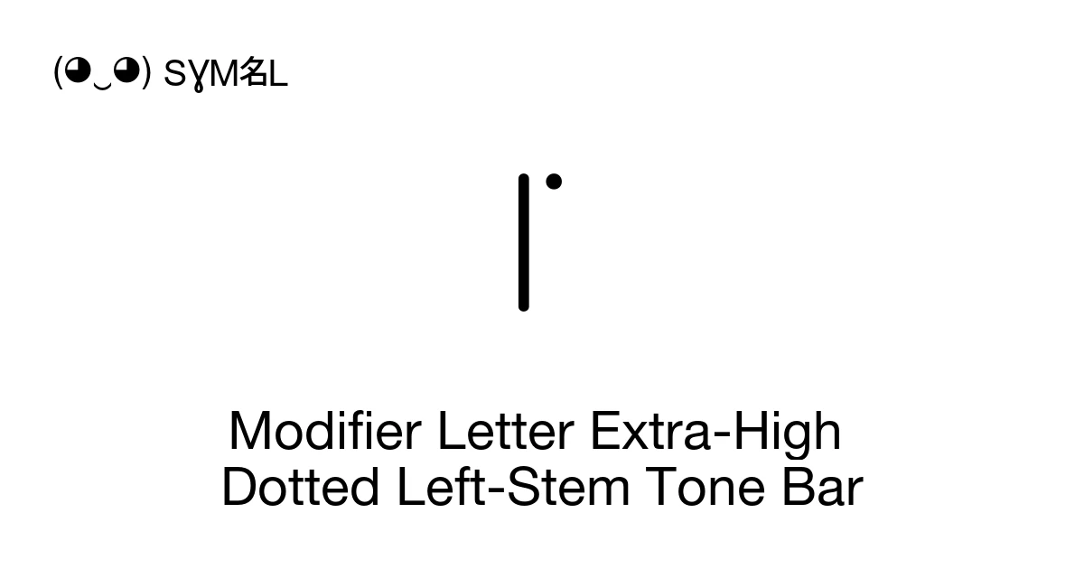 Types. Bar Modifiers Modifier Letter Extra-High Dotted Left-Stem Tone Bar (U+A70D) Symbol ...