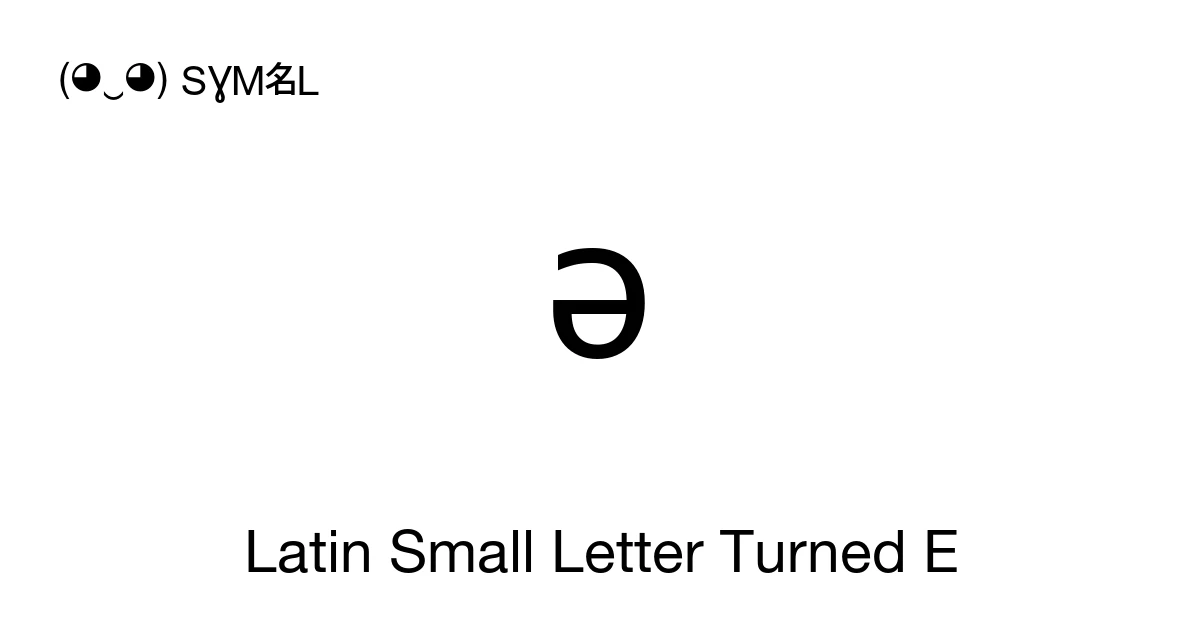 ǝ Latin Small Letter Turned E (U+01DD) Symbol Meaning, Copy and Paste