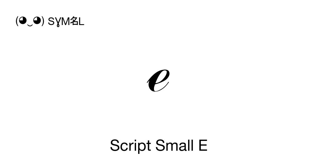 ℯ Script Small E (U+212F) Symbol Meaning, Copy and Paste