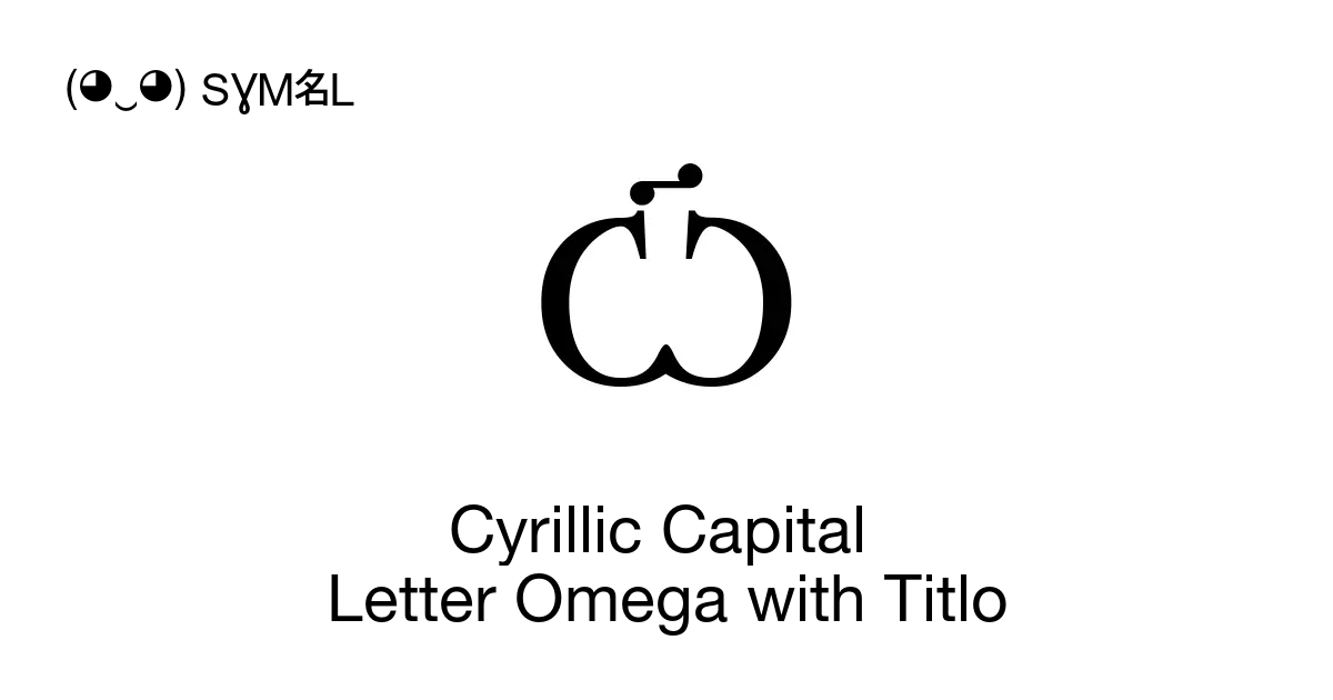 Cyrillic Capital Letter Omega with Titlo Cyrillic beautiful