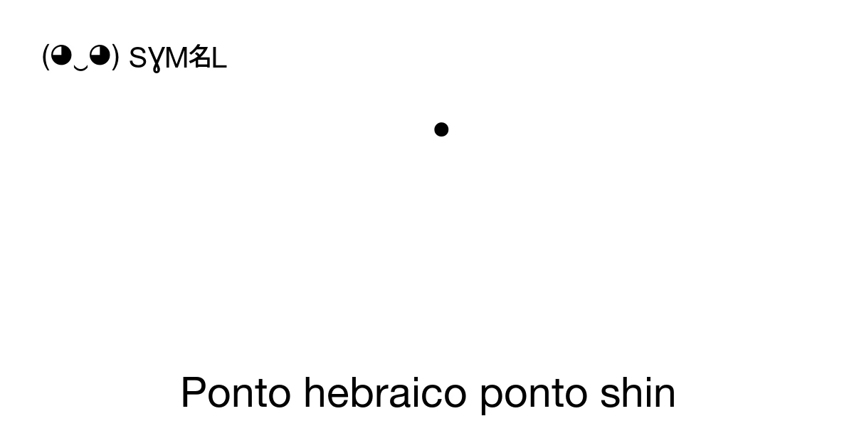 ׁ Ponto hebraico ponto shin (U+05C1) significado do símbolo, copiar e colar