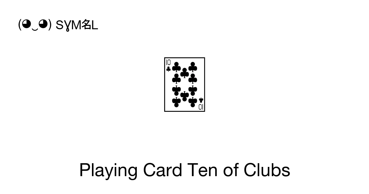 Playing Card Ten Of Clubs Unicode Number U1f0da 📖 Symbol Meaning