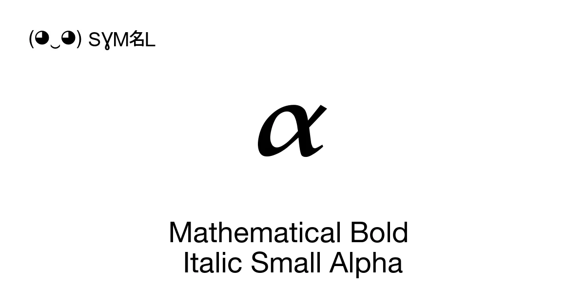 Alpha Simple 𝜶 Mathematical Bold Italic Small Alpha (U+1D736) Symbol Meaning, Copy ...