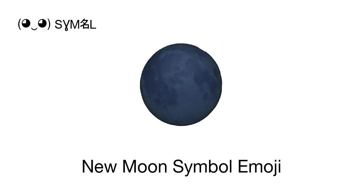 🌑 New Moon Symbol (New Moon) Emoji 📖 Emoji Meaning Copy & 📋 Paste