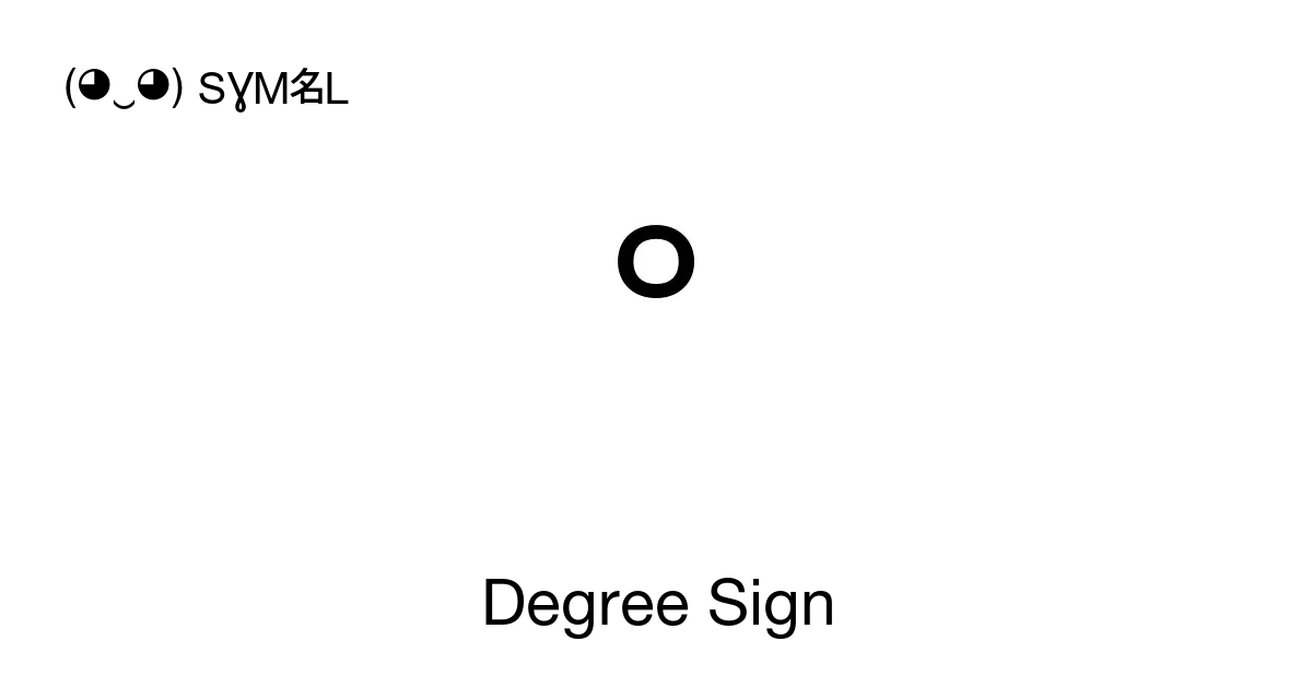 Degree Sign, Unicode Number: U+00B0 📖 Symbol Meaning ✂ Copy