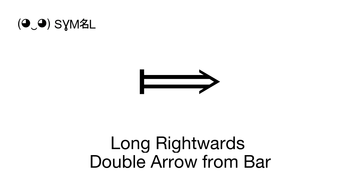 Long Rightwards Double Arrow from Bar (U+27FE) Symbol Meaning, Copy and ...