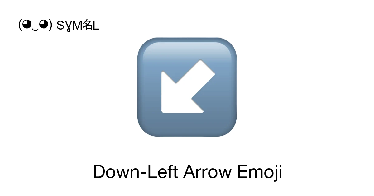 ↙ - Down-Left Arrow Emoji Meaning, Copy and Paste