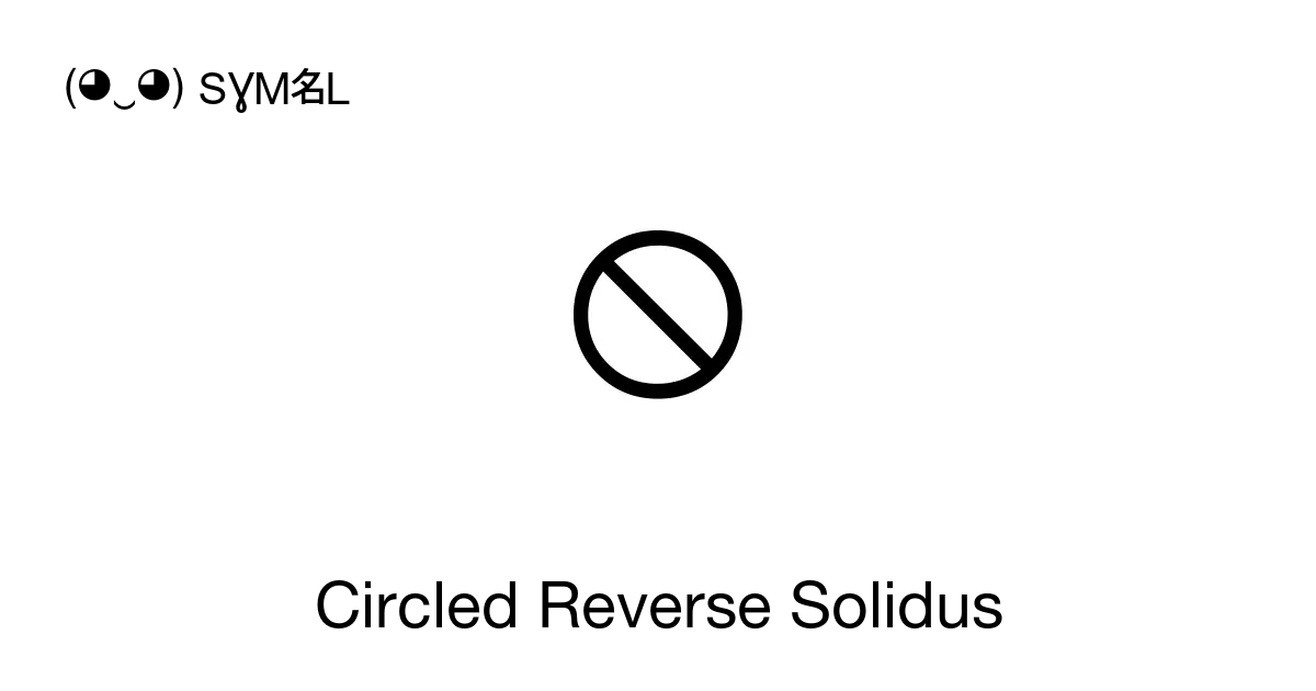 ⦸ - Circled Reverse Solidus, Unicode Number: U+29B8 📖 Symbol 