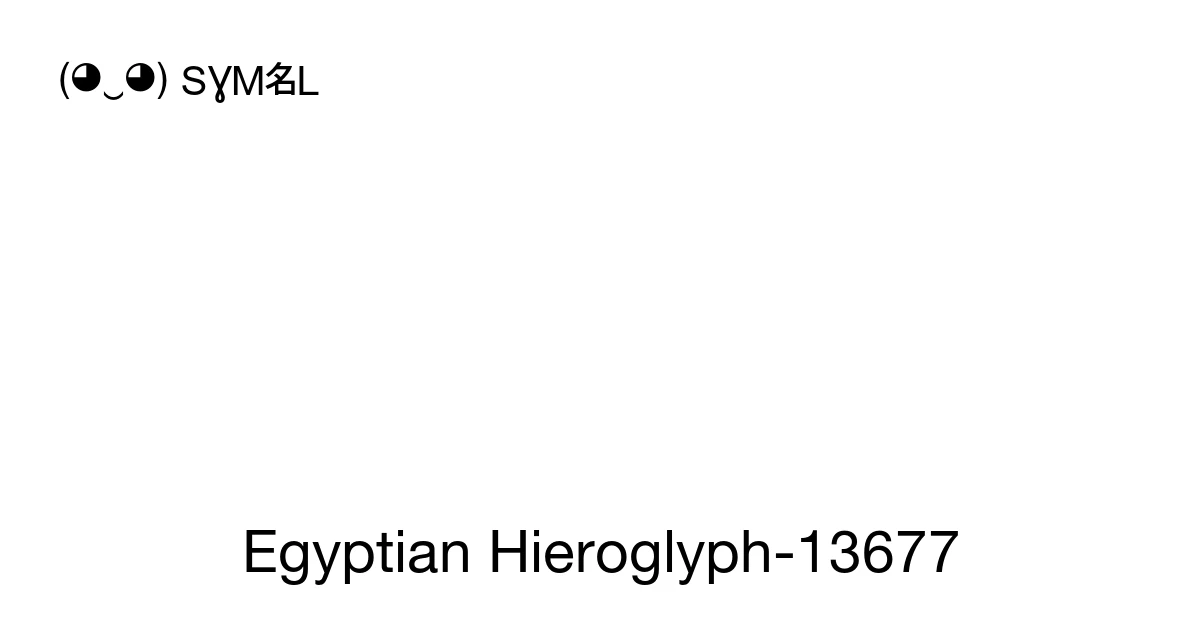 Egyptian Hieroglyph-13677 (U+13677) Symbol Meaning, Copy and Paste