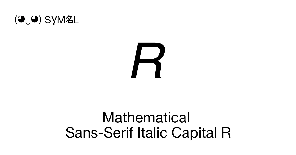 Fancy R Number Math 𝘙 Mathematical Sans-Serif Italic Capital R (U+1D619) Symbol Meaning ...