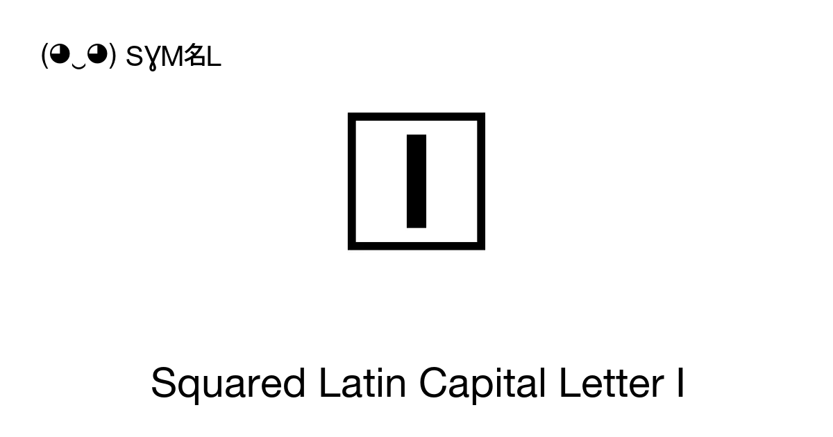 Squared Latin Capital Letter I Unicode Number U1f138 📖 Symbol Meaning Copy And 📋 Paste ‿ Symbl 5425