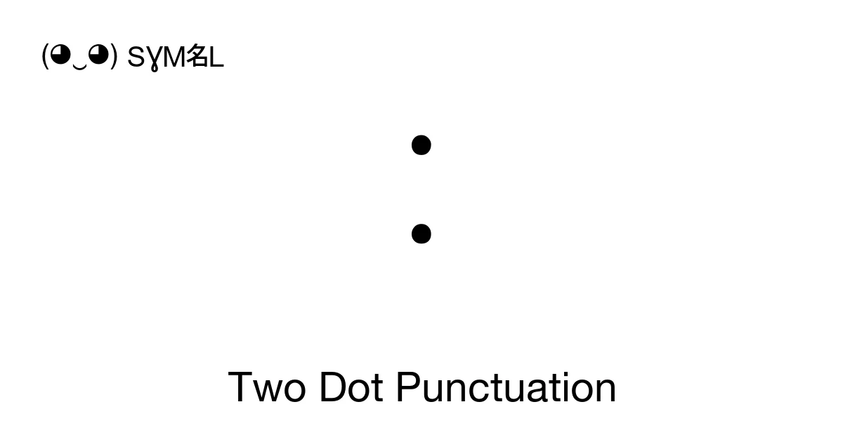Two Dot Punctuation (U+205A) Symbol Meaning, Copy and Paste