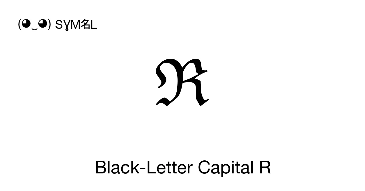 ℜ Black-Letter Capital R (U+211C) Symbol Meaning, Copy and Paste