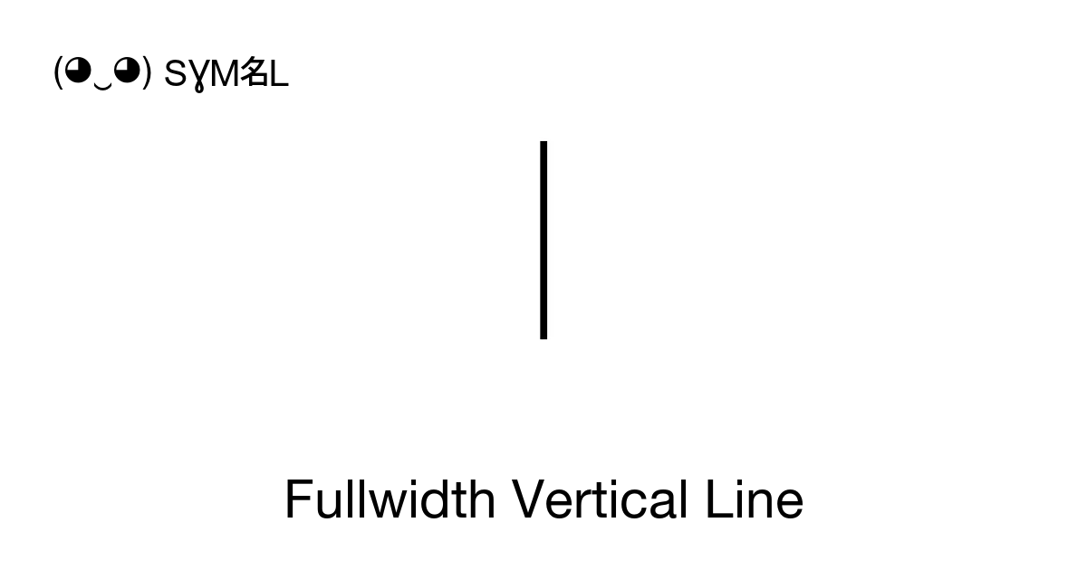 Fullwidth Vertical Line, Unicode Number: U+FF5C 📖 Symbol Meaning Copy ...