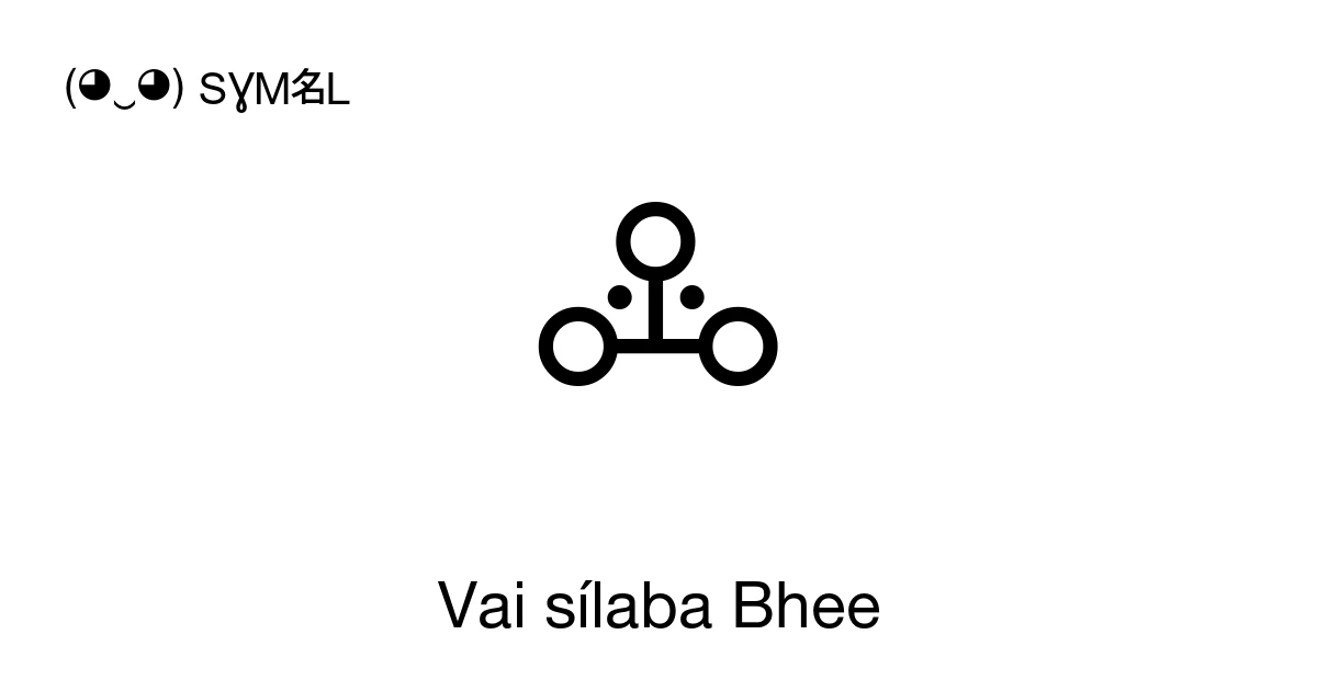 Vai sílaba Bhee (U+A506) significado do símbolo, copiar e colar