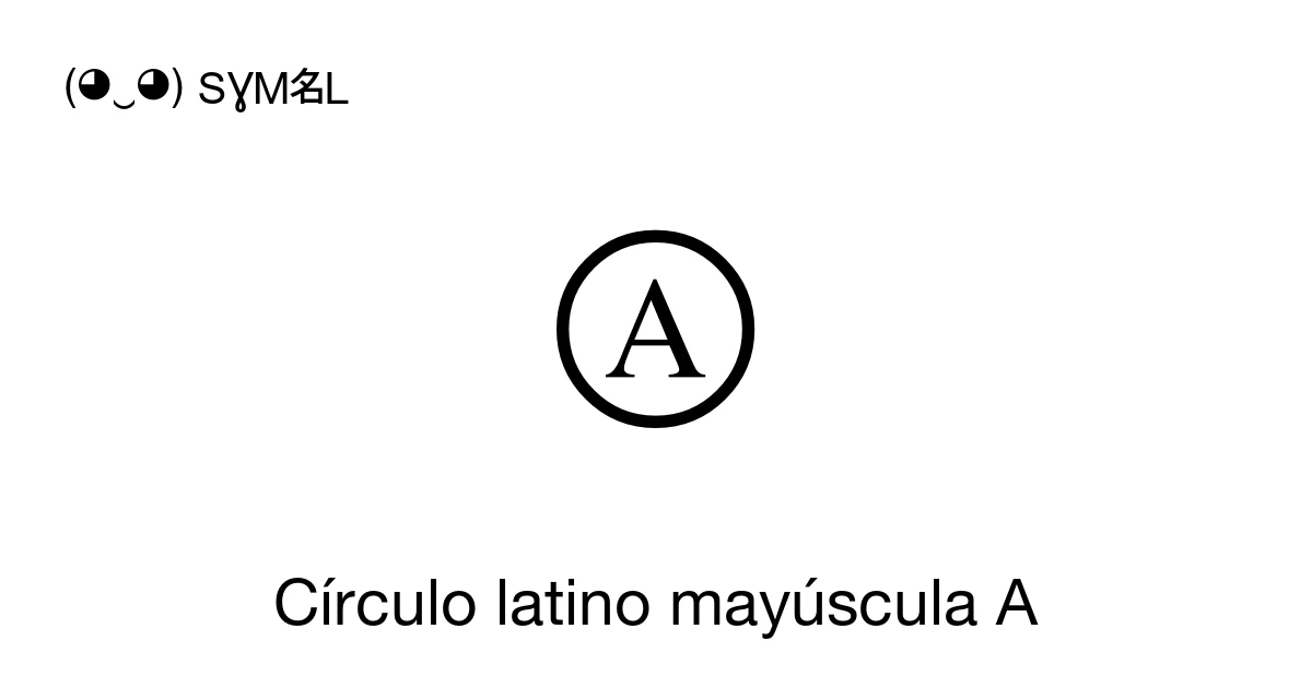 Círculo latino mayúscula A (U+24B6) significado del símbolo, copiar y pegar