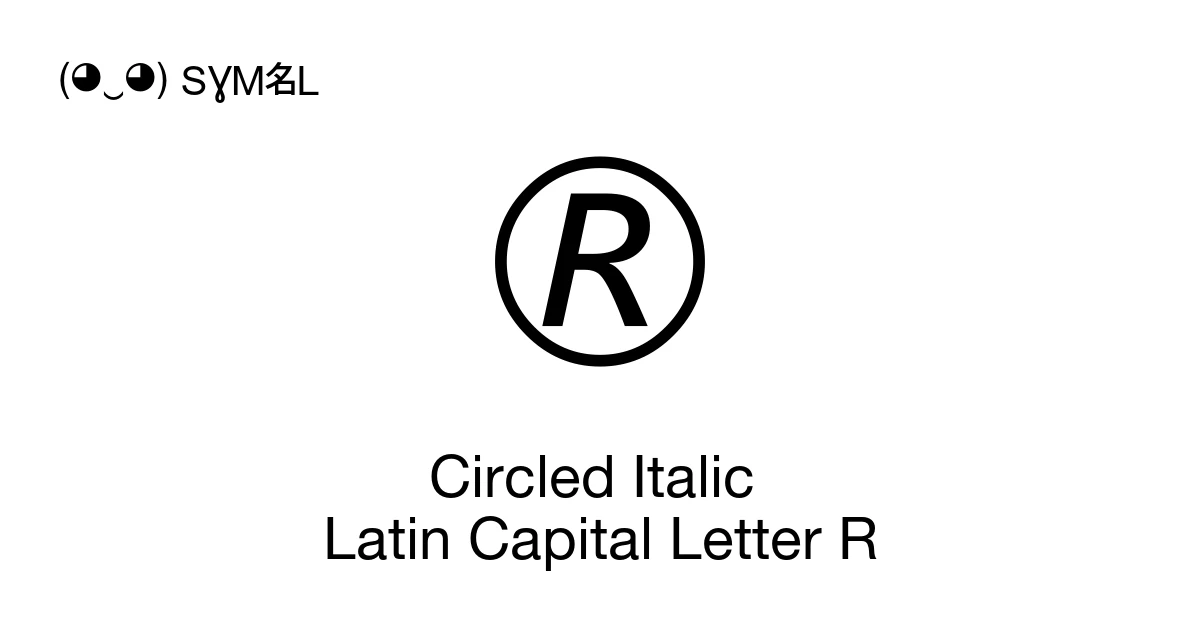 Script Capital R Symbol Circled Italic Latin Capital Letter R (U+1F12C) Symbol Meaning, Copy ...