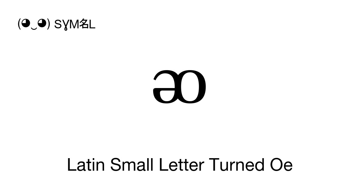 ᴔ Latin Small Letter Turned Oe (U+1D14) Symbol Meaning, Copy and Paste