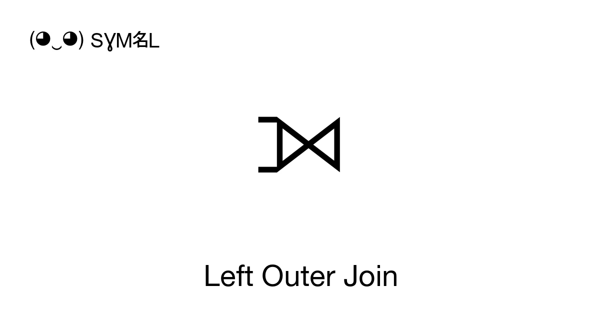 Left Outer Join (U+27D5) Symbol Meaning, Copy and Paste