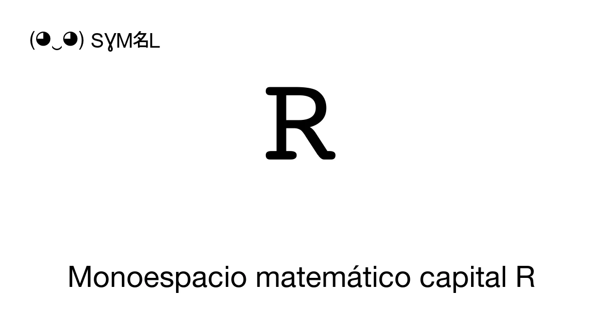 Ransom Capital R 𝚁 Monoespacio matemático capital R (U+1D681) significado del símbolo ...