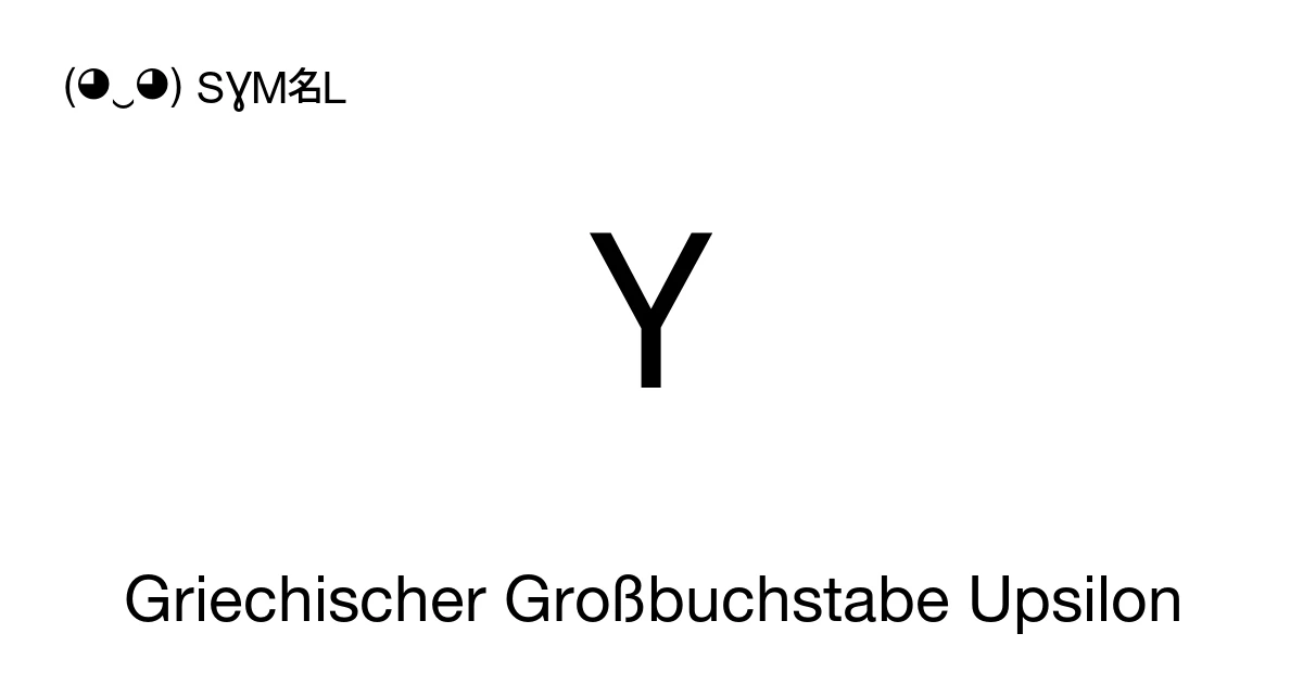Υ Griechischer Großbuchstabe Upsilon (U+03A5) Bedeutung des Symbols ...