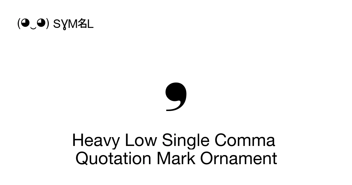 Heavy Low Single Comma Quotation Mark Ornament (U+275F) Symbol Meaning ...