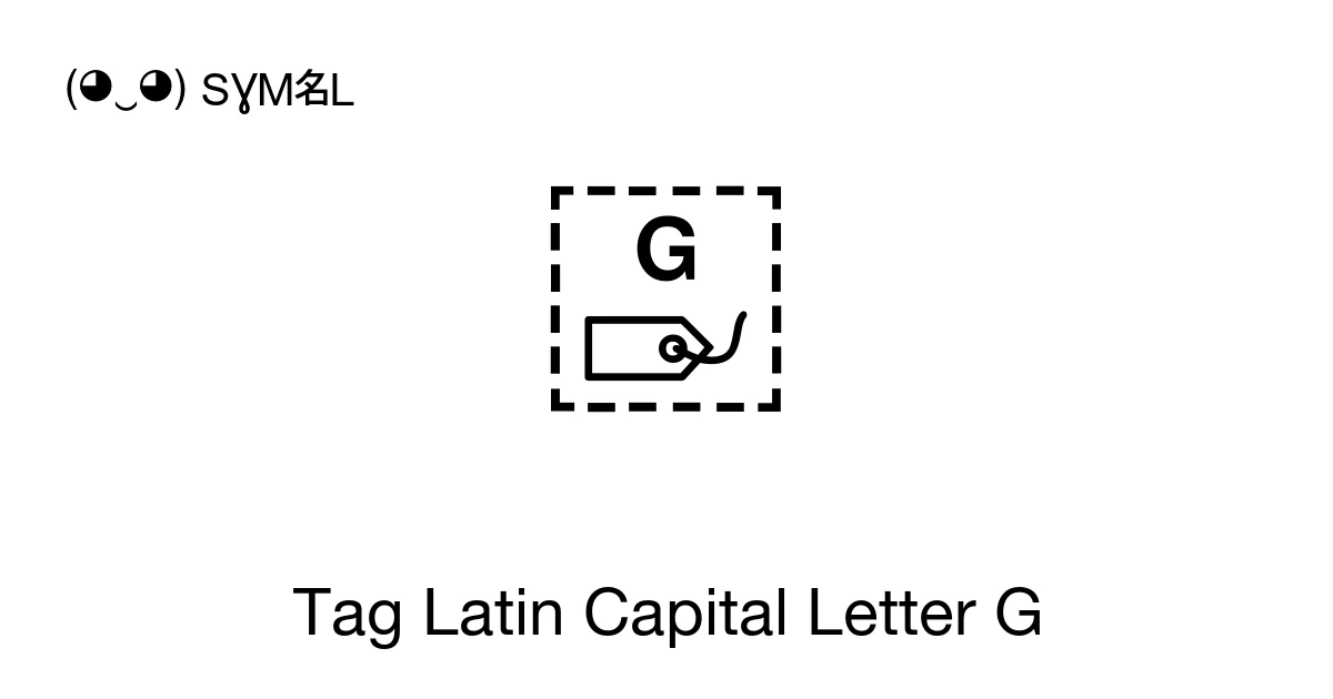 Tag Latin Capital Letter G (U+E0047) Symbol Meaning, Copy and Paste