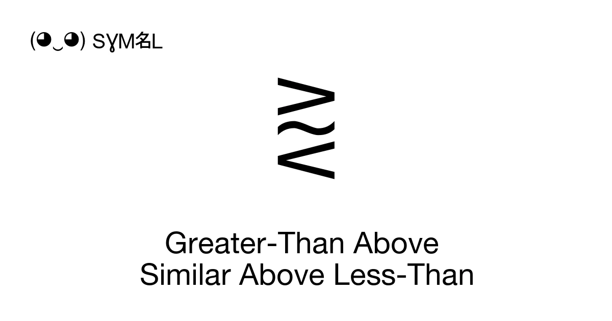 ⪐ Greater-Than Above Similar Above Less-Than (U+2A90) Symbol Meaning ...