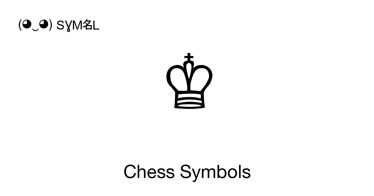 Chess symbols ‭♔ ♕ ♖‬ Copy & 📋 Paste ( ‿ ) SYMBL