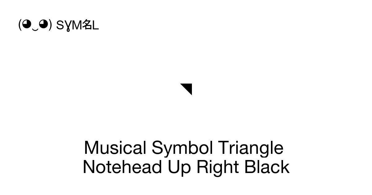 Triangle Musical Note Musical Symbol Triangle Notehead Up Right Black (U+1D151) Symbol ...
