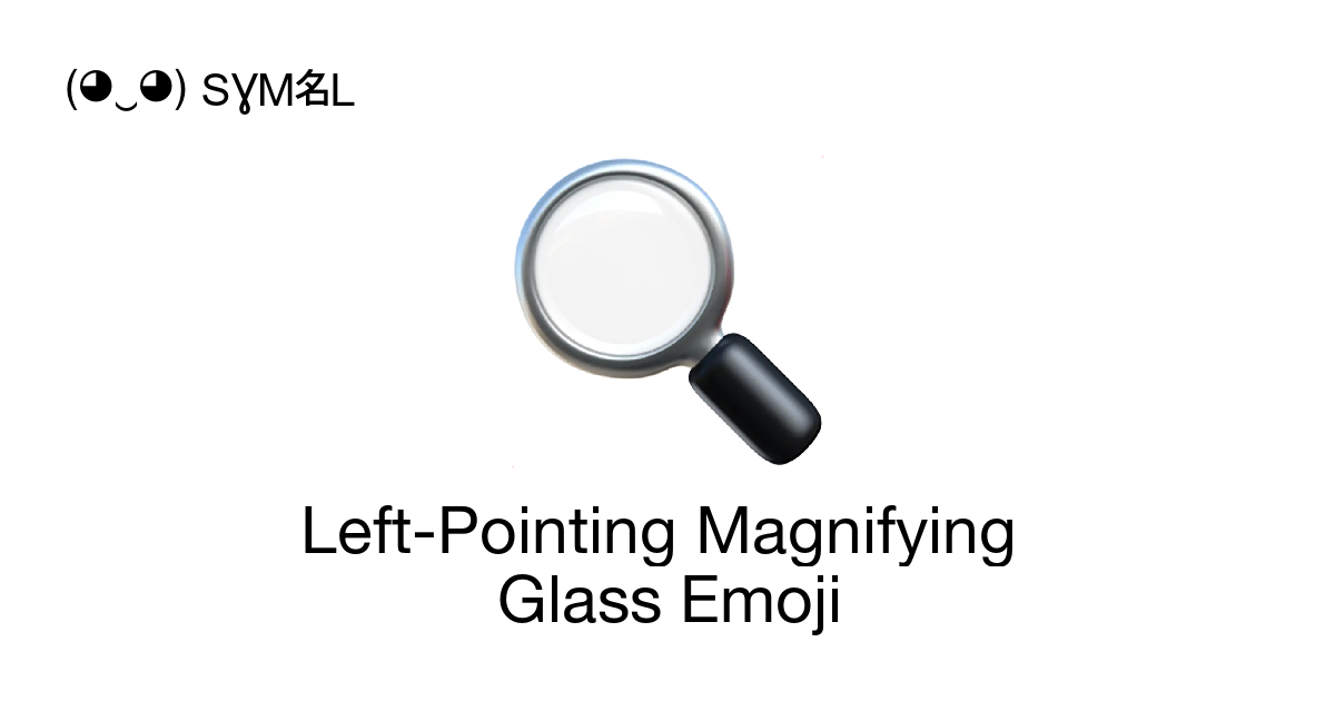 Left-Pointing Magnifying Glass Emoji (U+1F50D)