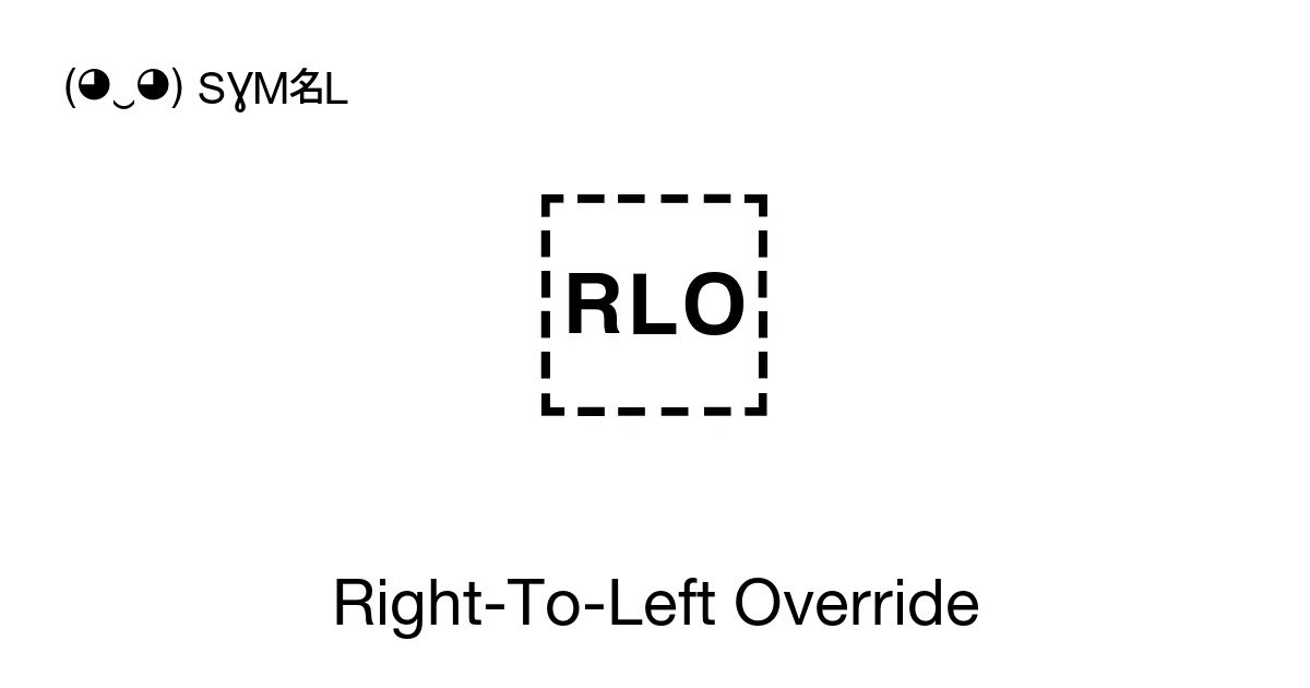 Right-To-Left Override, Unicode Number: U+202E 📖 Symbol Meaning ✂ Copy &  📋 Paste (◕‿◕) SYMBL