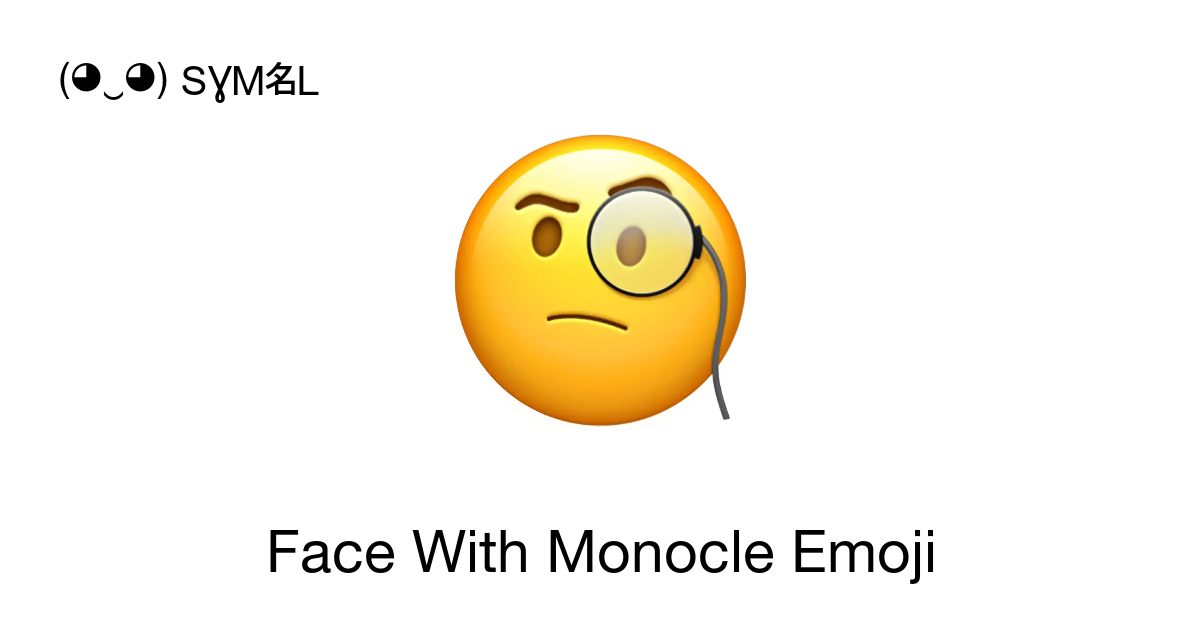 🧐 - Face With Monocle Emoji meaning, copy and paste emoticon - ( ‿ ) SYMBL