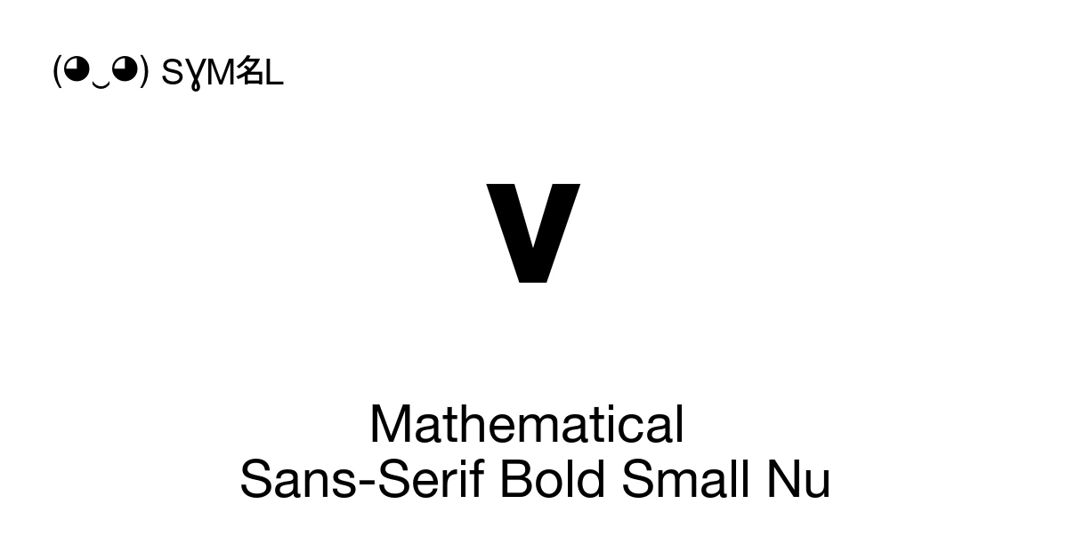 𝝼 Mathematical Sans-Serif Bold Small Nu (U+1D77C) Symbol Meaning, Copy ...