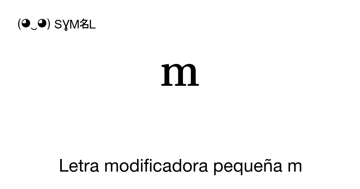 ᵐ - Letra modificadora pequeña m, Número Unicode: U+1D50 📖 Significado del  símbolo ✂ Copiar & 📋 Pegar (◕‿◕) SYMBL