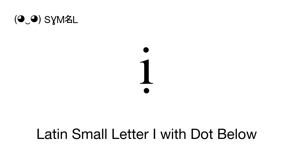ị Latin Small Letter I with Dot Below (U+1ECB) Symbol Meaning, Copy and ...