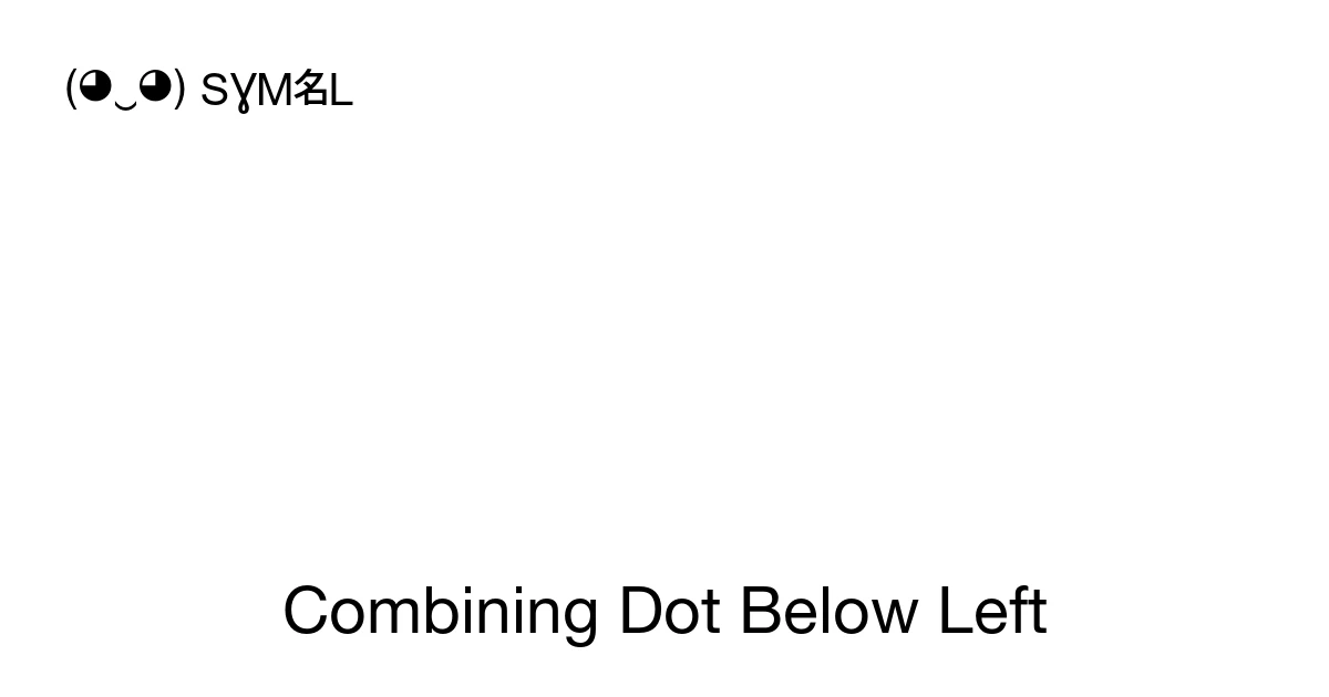 Combining Dot Below Left (U+1DFA) Symbol Meaning, Copy and Paste