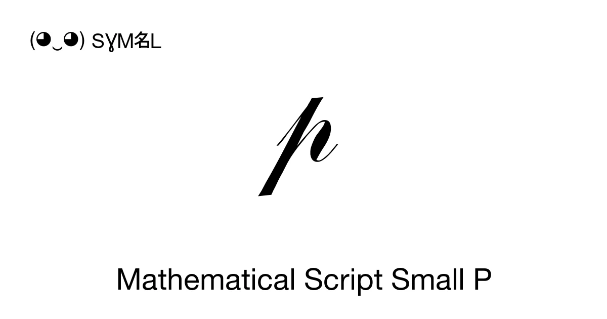 𝓅 Mathematical Script Small P (U+1D4C5) Symbol Meaning, Copy and Paste