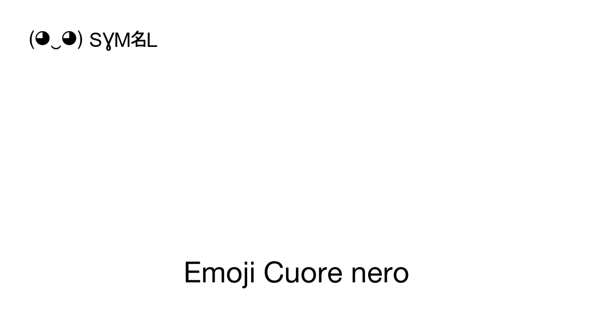 🖤 - Emoji Cuore nero 📖 Simbolo Significato ✂ Copia & 📋 Incolla (◕‿◕)  SYMBL