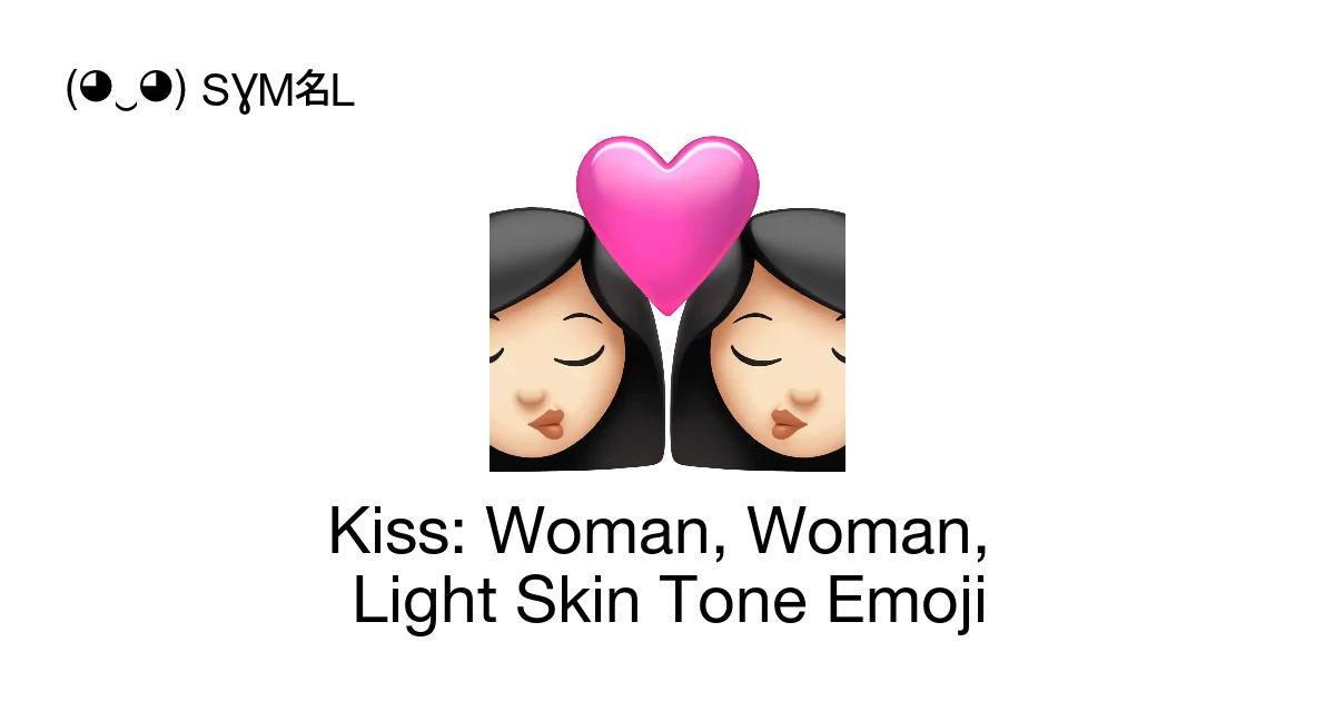 ๐ฉ๐ปโ ๏ธโ๐โ๐ฉ๐ป - Kiss: Woman, Woman, Light Skin Tone Emoji Meaning, Copy ...