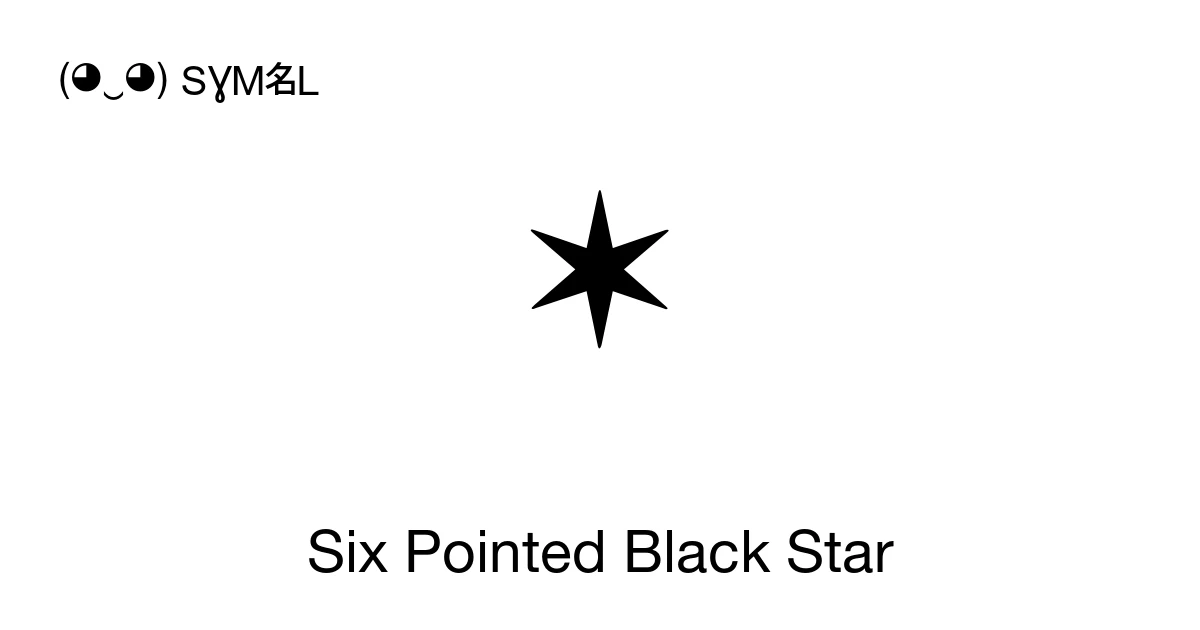 ✶ Six Pointed Black Star (U+2736) Symbol Meaning, Copy and Paste