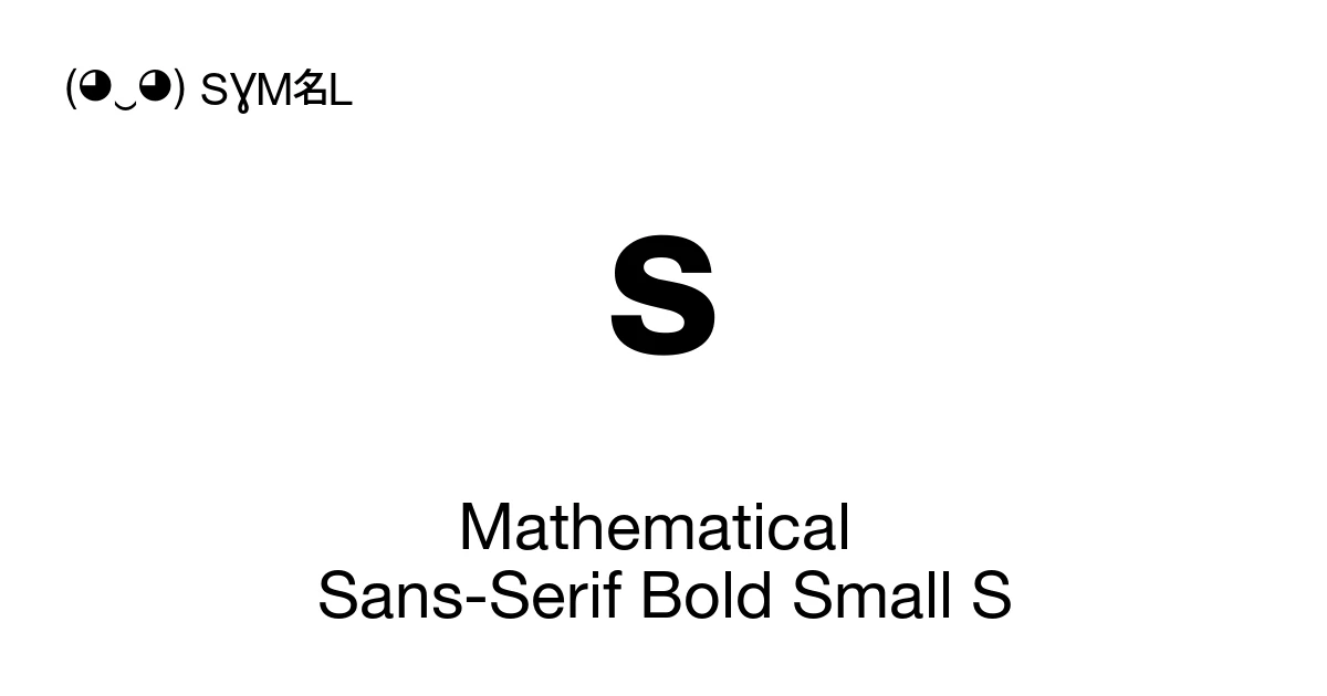 𝘀 Mathematical Sans-Serif Bold Small S (U+1D600) Symbol Meaning, Copy ...